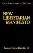 New Libertarian Manifesto  2006 9780977764921 Front Cover