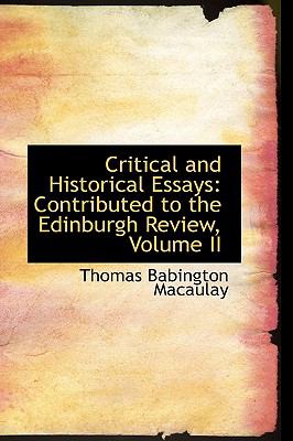 Critical and Historical Essays Contributed to the Edinburgh Review, Volume II  2009 9781103285921 Front Cover