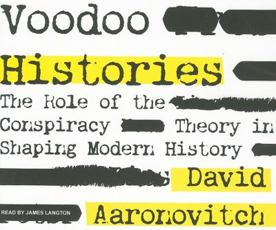 Voodoo Histories: The Role of the Conspiracy Theory in Shaping Modern History  2010 9781400115921 Front Cover