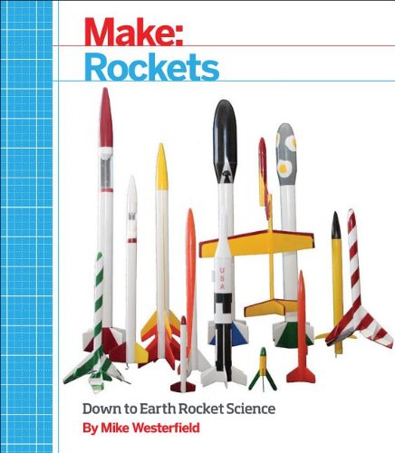 Make: Rockets Down-To-Earth Rocket Science  2014 9781457182921 Front Cover