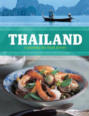 Thailand A Journey for Food Lovers  2011 9781770500921 Front Cover