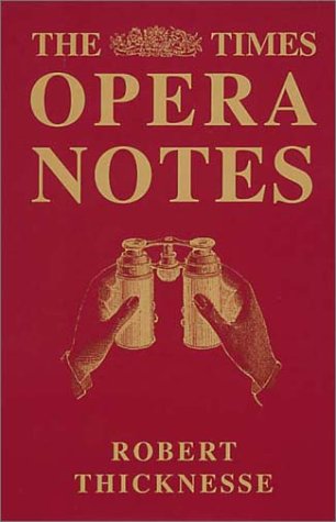 Times Opera Notes An Accessible yet Scholarly Guide to over 90 Major Operas  2001 9780007121922 Front Cover