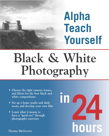 Teach Yourself Black and White Photography in 24 Hours   2003 9780028643922 Front Cover