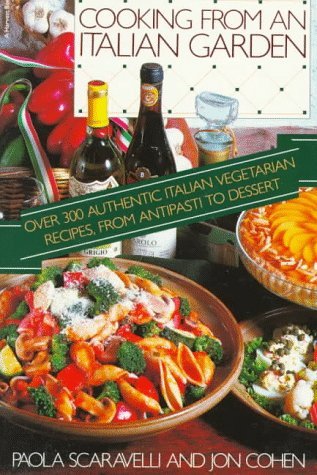 Cooking from an Italian Garden Classic Meatless Recipes from Antipasti to Dessert  1985 (Reprint) 9780156225922 Front Cover