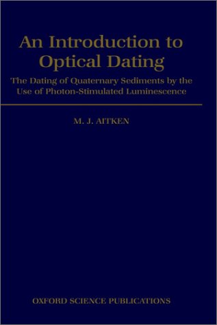 Introduction to Optical Dating The Dating of Quaternary Sediments by the Use of Photon-Stimulated Luminescence  1998 9780198540922 Front Cover
