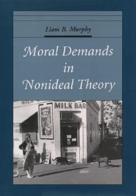Moral Demands in Nonideal Theory  N/A 9780585346922 Front Cover