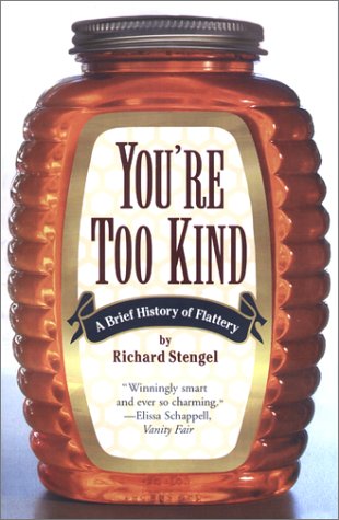 You're Too Kind A Brief History of Flattery  2002 (Reprint) 9780684854922 Front Cover