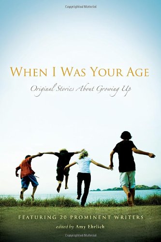 When I Was Your Age: Volumes I and II Original Stories about Growing Up N/A 9780763658922 Front Cover