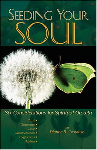 Seeding Your Soul Six Considerations for Spiritual Growth  2005 9780865165922 Front Cover