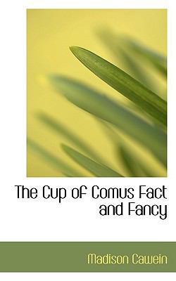 Cup of Comus Fact and Fancy N/A 9781110837922 Front Cover