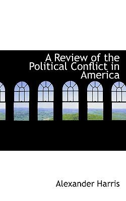 Review of the Political Conflict in Americ N/A 9781117528922 Front Cover