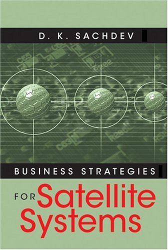 Business Strategies for Satellite Systems   2004 9781580535922 Front Cover