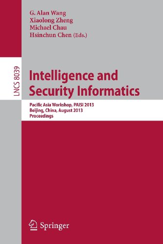 Intelligence and Security Informatics Pacific Asia Workshop, PAISI 2013, Beijing, China, August 3, 2013. Proceedings  2013 9783642396922 Front Cover
