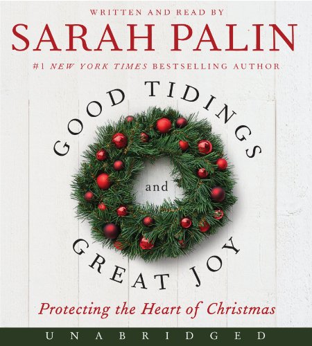 Good Tidings and Great Joy: Protecting the Heart of Christmas  2013 9780062305923 Front Cover