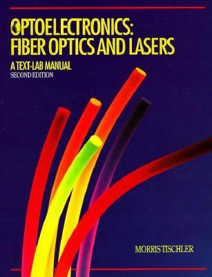 Optoelectronics, Fiber Optics and Lasers A Text-Lab Manual 2nd 1992 9780070647923 Front Cover
