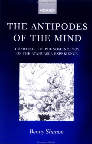 Antipodes of the Mind Charting the Phenomenology of the Ayahuasca Experience  2002 9780199252923 Front Cover
