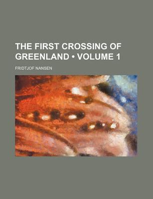 First Crossing of Greenland  N/A 9780217624923 Front Cover