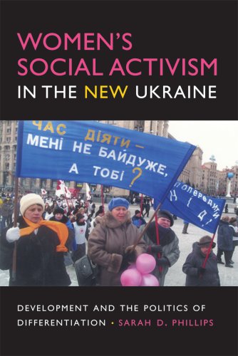 Women's Social Activism in the New Ukraine Development and the Politics of Differentiation  2008 9780253219923 Front Cover