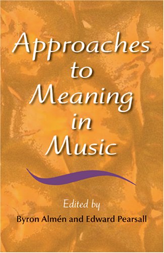 Approaches to Meaning in Music   2006 9780253347923 Front Cover