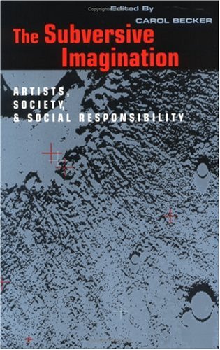 Subversive Imagination The Artist, Society and Social Responsiblity  1994 9780415905923 Front Cover