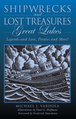 Shipwrecks and Lost Treasures - Great Lakes Legends and Lore, Pirates and More!  2007 9780762744923 Front Cover
