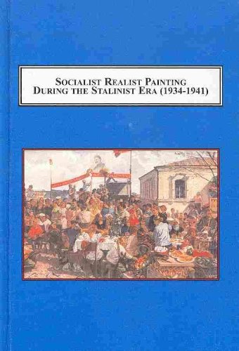 Socialist Realist Painting During the Stalinist Era (1934-1941) The High Art of Mass Art  2010 9780773436923 Front Cover