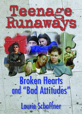 Teenage Runaways Broken Hearts and Bad Attitudes  1999 9780789008923 Front Cover