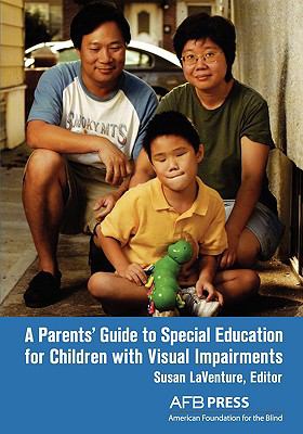 Parents' Guide to Special Education for Children with Visual Impairments   2007 9780891288923 Front Cover