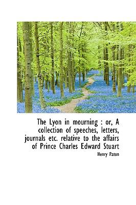 Lyon in Mourning : Or, A collection of speeches, letters, journals etc. relative to the Affairs N/A 9781115314923 Front Cover
