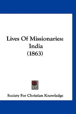 Lives of Missionaries India (1863) N/A 9781120318923 Front Cover