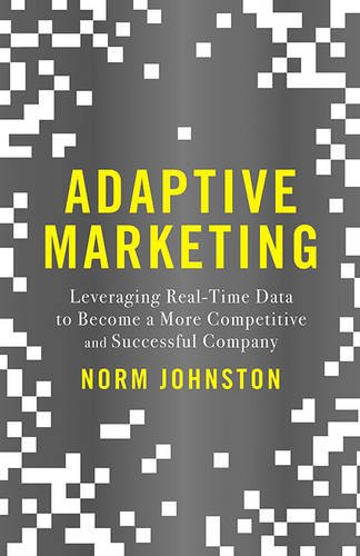 Adaptive Marketing Leveraging Real-Time Data to Become a More Competitive and Successful Company  2015 9781137462923 Front Cover