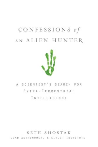 Confessions of an Alien Hunter A Scientist's Search for Extraterrestrial Intelligence  2008 9781426203923 Front Cover