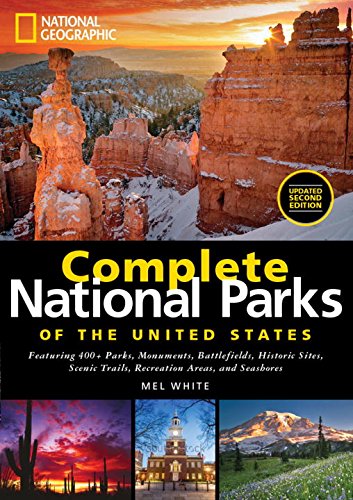 National Geographic Complete National Parks of the United States, 2nd Edition 400+ Parks, Monuments, Battlefields, Historic Sites, Scenic Trails, Recreation Areas, and Seashores 2nd 2016 9781426216923 Front Cover