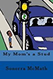 My Mom's a Stud A Family Book Designed to Address Labels Used in the LGBTQ Community N/A 9781484058923 Front Cover