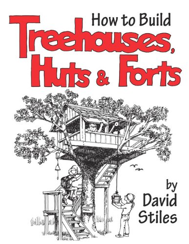 How to Build Treehouses, Huts and Forts   2003 9781592281923 Front Cover