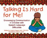 Talking Is Hard for Me: Encouraging Communication in Children With Speech-language Difficulties  2013 9781606131923 Front Cover