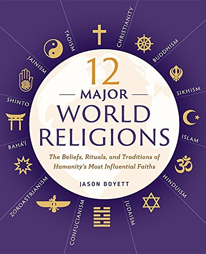 12 Major World Religions The Beliefs, Rituals, and Traditions of Humanity's Most Influential Faiths  2017 9781623156923 Front Cover