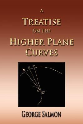 Treatise on the Higher Plane Curves N/A 9781933998923 Front Cover
