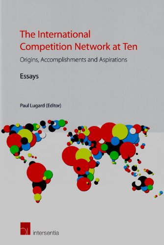 International Competition Network at Ten Origins, Accomplishments and Aspirations  2011 9789400001923 Front Cover