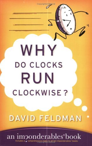 Why Do Clocks Run Clockwise? An Imponderables Book N/A 9780060740924 Front Cover