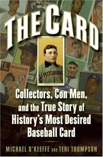 Card Collectors, con Men, and the True Story of History's Most Desired Baseball Card  2007 9780061123924 Front Cover