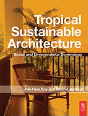 Tropical Sustainable Architecture   2006 9780080470924 Front Cover