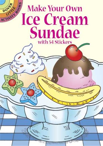 Make Your Own Ice Cream Sundae with 54 Stickers  N/A 9780486441924 Front Cover