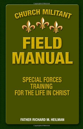 Church Militant Field Manual Special Forces Training for the Life in Christ N/A 9780615649924 Front Cover
