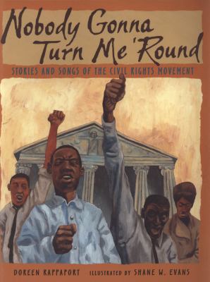 Nobody Gonna Turn Me 'Round Stories and Songs of the Civil Rights Movement  2008 9780763638924 Front Cover