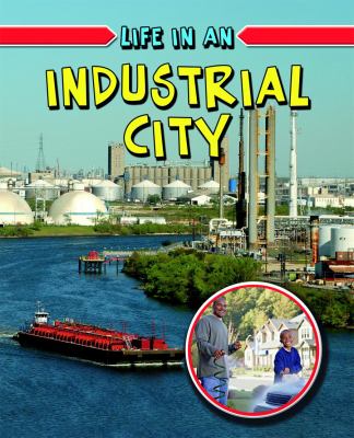 Life in an Industrial City   2010 9780778773924 Front Cover
