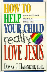 How to Help Your Child to Really Love Jesus N/A 9780828007924 Front Cover