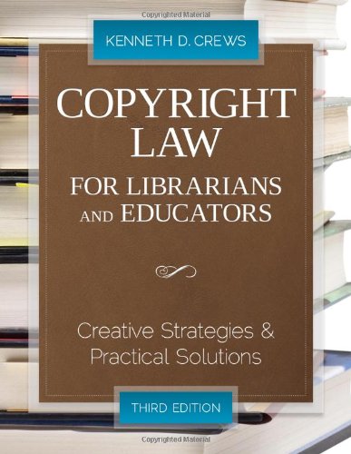 Copyright Law for Librarians and Educators Creative Strategies and Practical Solutions 3rd 2011 (Revised) 9780838910924 Front Cover