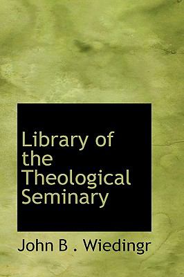 Library of the Theological Seminary  N/A 9781110523924 Front Cover