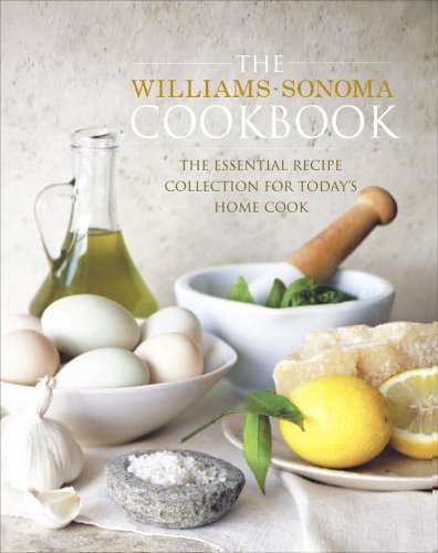 Williams-Sonoma Cookbook The Essential Recipe Collection for Today's Home Cook  2008 9781416575924 Front Cover